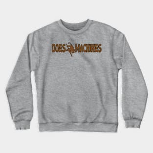 Does Machines Crewneck Sweatshirt